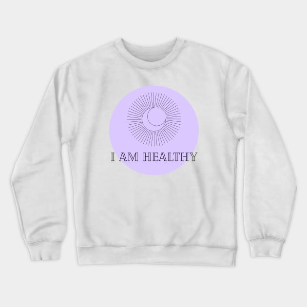 Affirmation Collection - I Am Healthy (Purple) Crewneck Sweatshirt by Tanglewood Creations